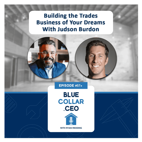 Building the Trades Business of Your Dreams With Judson Burdon